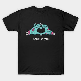 I chews you T-Shirt